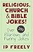 Jokes: Religious, Church & Bible Jokes! Over 180 Hilarious and Funny Jokes (Jokes, Jokes For Kids, Jokes And Riddles, Yo Mama Jokes, Funny Jokes, Knock Knock Jokes, Brain Teasers, Rhymes)