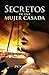 SECRETOS DE UNA MUJER CASADA (Spanish Edition)