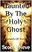 Haunted By The Holy Ghost: A Comedy Of Horrors