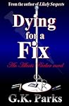 Dying for a Fix (Alexis Parker #8)