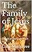 The Family of Jesus: Deceit of the Gods (Part 9) (Legacy of the Gods Book 4)