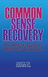 Common Sense Recovery by Adam N.