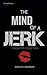 The Mind Of A Jerk: Diary O...