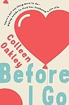 Before I Go by Colleen Oakley