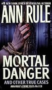 Mortal Danger and Other True Cases (Crime Files, #13)