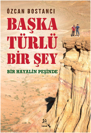 Başka Türlü Bir Şey - Bir Hayalin Peşinde (Paperback)