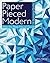 Paper Pieced Modern: 13 Stunning Quilts: Step-by-Step Visual Guide