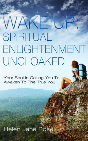 Wake Up: Spiritual Enlightenment Uncloaked