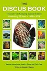 The Discus Book Tropical Fish Keeping Special Edition: Celebrating 25 years - Natural Aquariums, Healthy Diets and Fish Care The Discus Book Tropical Fish Keeping Special Edition: Celebrating 25 years - Natural Aquariums, Healthy Diets and Fish Care