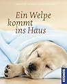 Ein Welpe kommt ins Haus by Brigitte Harries