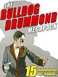 The Bulldog Drummond Megapack: 15 Adventures