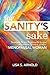 For Sanity's Sake: Devotions for the Temporarily Insane: Otherwise Known as the Menopausal Woman