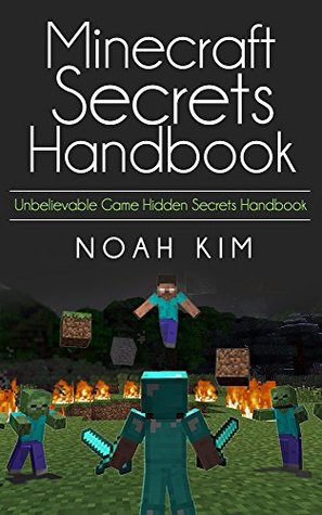 Minecraft Guide: Unbelievable Minecraft Hidden Secrets Handbook (Minecraft, herobine, minecraft guide, secret, secret handbook)