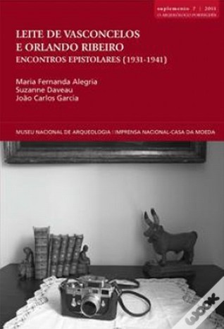 Leite de Vasconcelos e Orlando Ribeiro. Encontros Epistolares (1931-1941)
