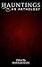 Hauntings: An Anthology