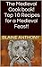 The Medieval Cook book! Top 10 Recipes for a Medieval Feast!