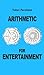 Arithmetic for Entertainment
