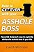 How to GET EVEN with your ASSHOLE BOSS