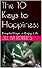 The 10 Keys to Happiness: Simple Ways to Enjoy Life