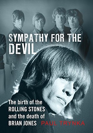Sympathy for the Devil: The Birth of the Rolling Stones and the Death of Brian Jones (Kindle Edition)