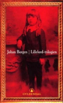 Lillelord-trilogien: Lillelord / De mørke kilder / Vi har ham nå (Lillelord-trilogien, #1–3)
