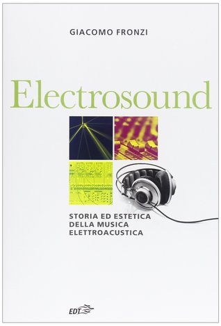 Electrosound. Storia ed estetica della musica elettroacustica (Paperback)