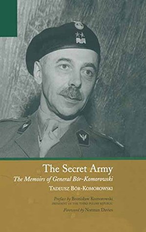 The Secret Army: The Memoirs of General Bor-Komorowski (Kindle Edition)