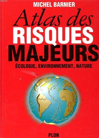 Atlas des Risques majeurs - Écologie, Environnement, Nature