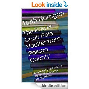 The Power Chair Pole Vaulter from Paluga County and other short stories about disability for young adults  (Reading Materials on Disabilty Themes for Teachers and Young Adults Book 1)