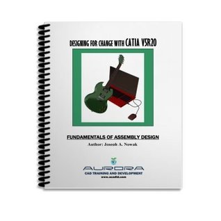 DESIGNING FOR CHANGE WITH CATIA V5R20 (FUNDAMENTALS OF ASSEMBLY DESIGN)
