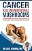 Cancer Killing Medicinal Mushrooms
