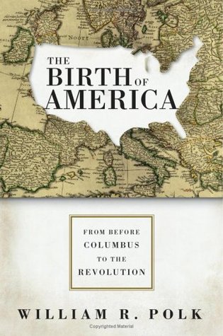 The Birth of America: From Before Columbus to the Revolution (Hardcover)
