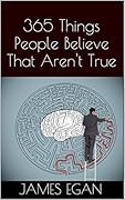 365 Things People Believe That Aren't True