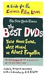 The Best DVDs You've Never Seen, Just Missed or Almost Forgotten: A Guide for the Curious Film Lover