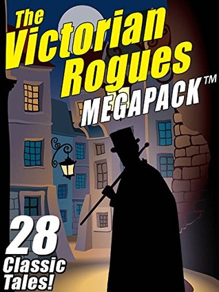The Victorian Rogues MEGAPACK®: 28 Classic Tales (Kindle Edition)
