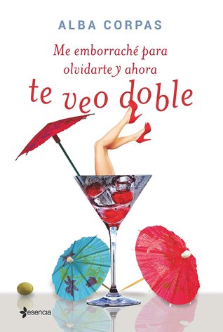 Me emborraché para olvidarte y ahora te veo doble (Paperback)