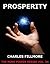 Prosperity by Charles Fillmore Prosperity by Charles Fillmore