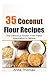 35 Coconut Flour Recipes: The Delicious Gluten-Free, Paleo Alternative To Wheat