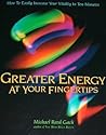 Greater Energy at Your Fingertips: How to Easily Increase Your Vitality in Ten Minutes