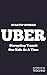 Uber: Disrupting Transit One Ride At A Time (Startup Stories)