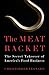 The Meat Racket by Christopher   Leonard