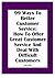 99 Ways To Better Customer Service: How To Offer Great Customer Service And Deal With Difficult Customers