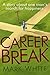 Career Break: A humorous novel about marriage, work and the mid-life crisis.