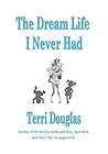 The Dream Life I Never Had