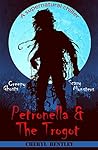 Petronella & The Trogot by Cheryl Bentley