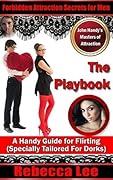 The Playbook: A Handy Guide for Flirting (Specially Tailored for Dorks)
