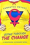 Going Through The Change by Samantha  Bryant
