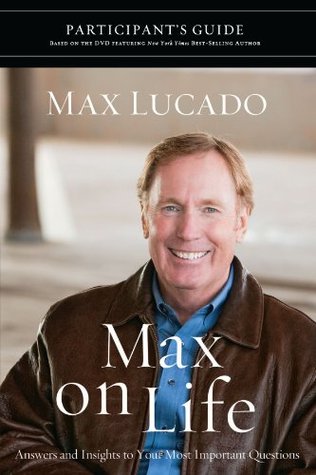 Max on Life Participant's Guide: Answers and Inspiration for Life's Questions