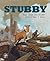 Stubby the Dog Soldier by Blake Hoena