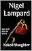 Naked Slaughter by Nigel Lampard